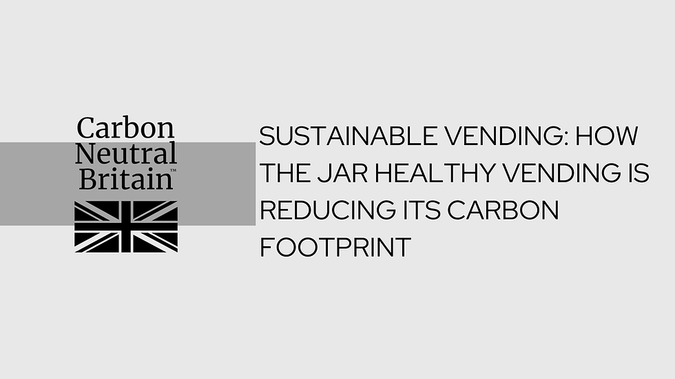 Sustainable vending: The Jar achieves Carbon Neutral status in partnership with Carbon Neutral Britain