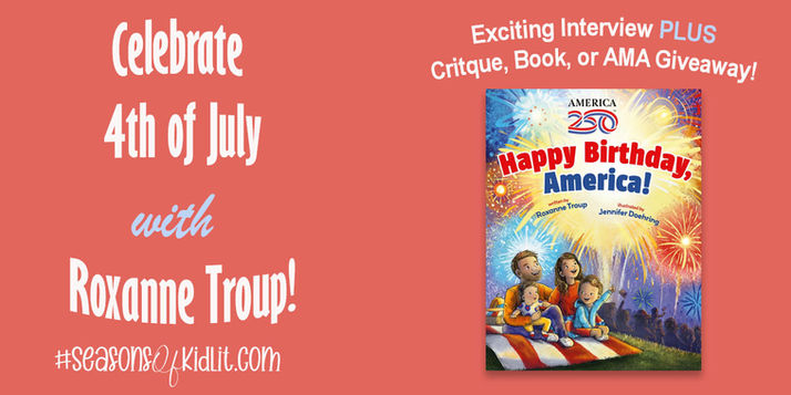 Celebrate 4th of July & America's 250th Birthday with Roxanne Troup - PLUS Critique, Book or AMA Giveaway!