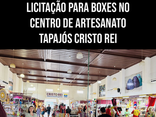 PREFEITURA DE SANTARÉM LANÇA LICITAÇÃO PARA BOXES NO CENTRO DE ARTESANATO TAPAJÓS CRISTO REI