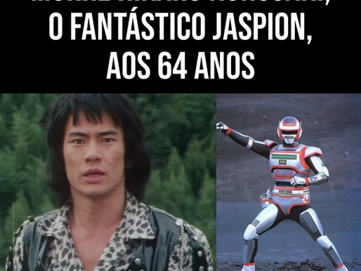 MORRE HIKARU KUROSAKI, O FANTÁSTICO JASPION, AOS 64 ANOS