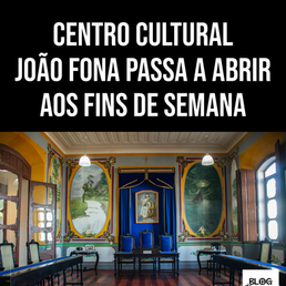 CENTRO CULTURAL JOÃO FONA PASSA A ABRIR AOS FINS DE SEMANA