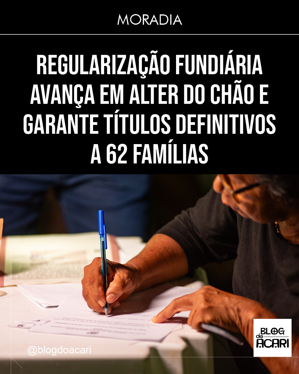 REGULARIZAÇÃO FUNDIÁRIA AVANÇA EM ALTER DO CHÃO E GARANTE TÍTULOS DEFINITIVOS A 62 FAMÍLIAS