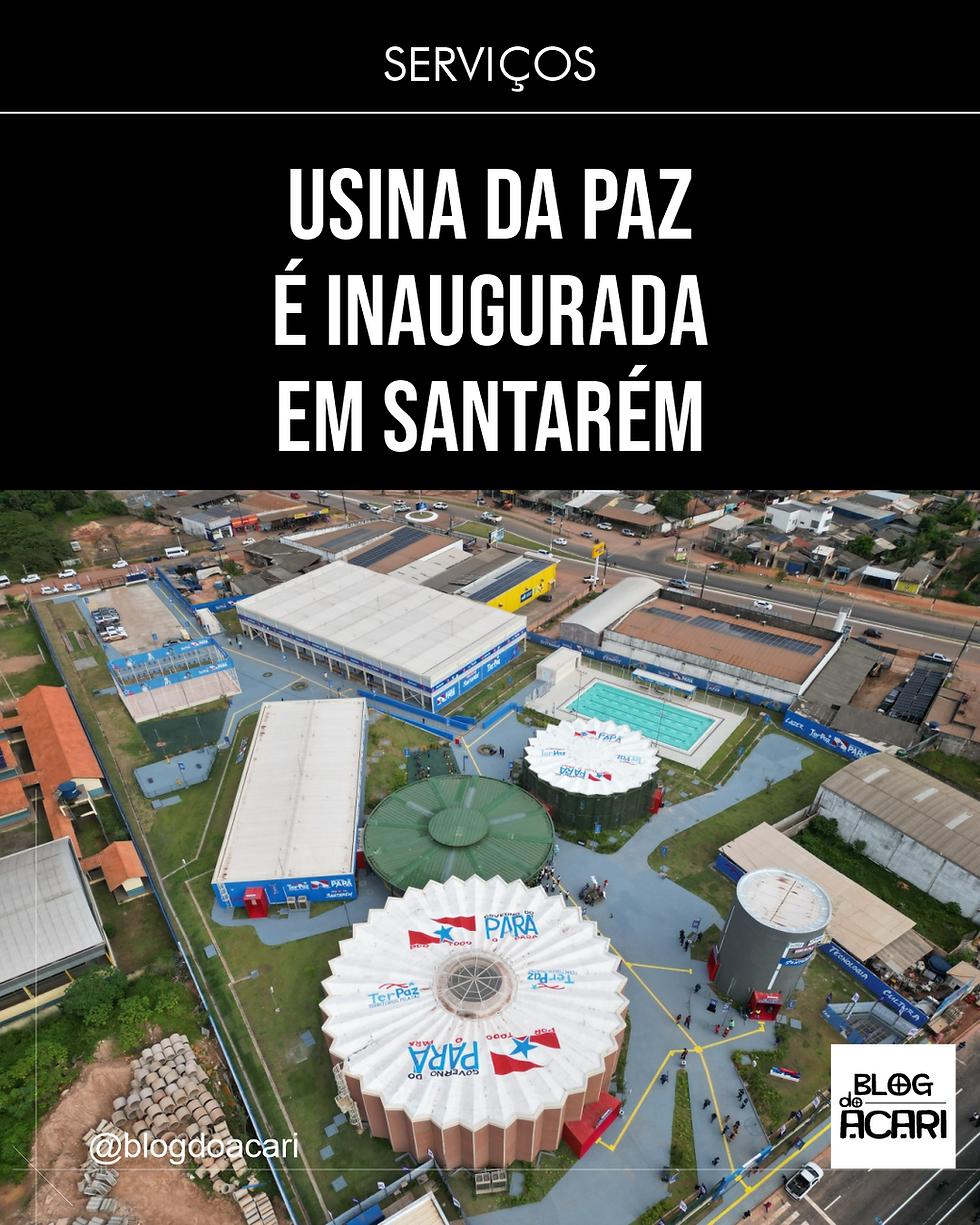 USINA DA PAZ É INAUGURADA EM SANTARÉM