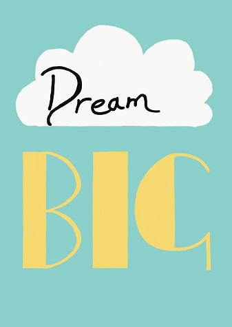 Dream big