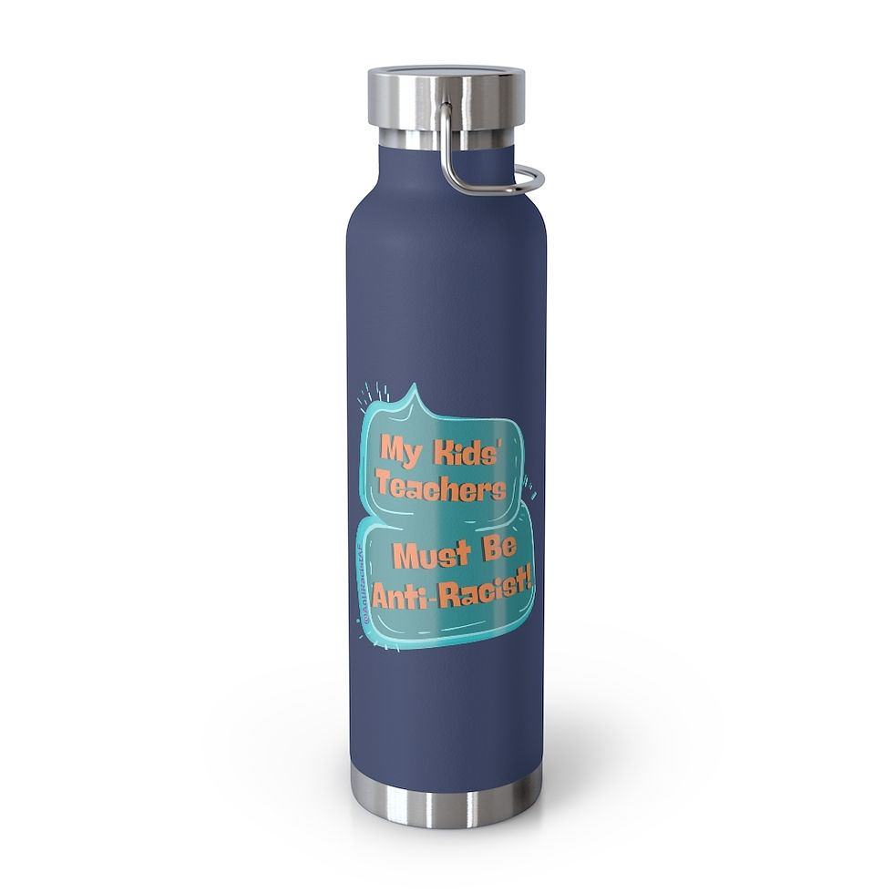 Thumbnail: My KIDS' Teachers Must Be Anti-Racist 22oz Vacuum Insulated Bottle