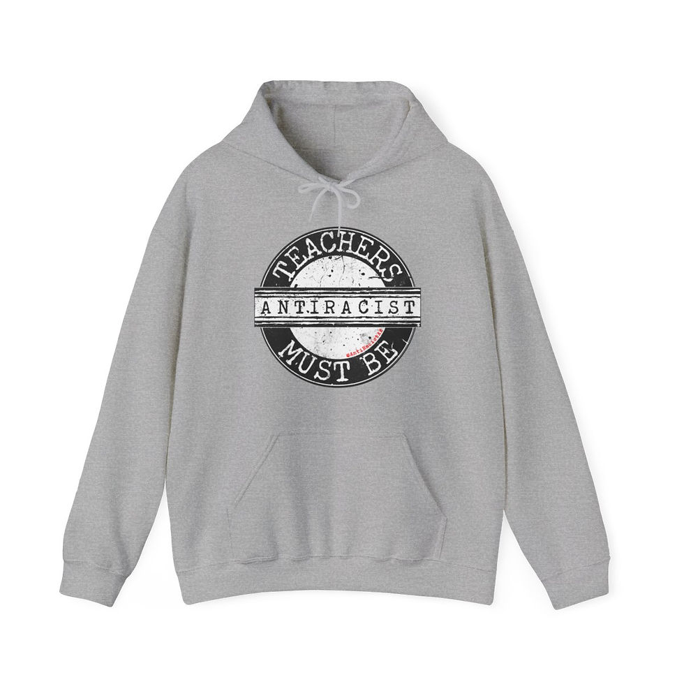 Thumbnail: Teachers Must Be Anti-Racist Adult Hoodie