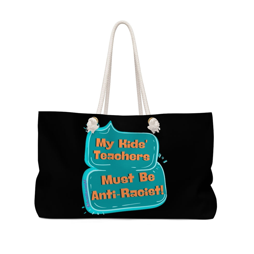 Thumbnail: My KIDS' Teachers Must Be Anti-Racist Weekender Bag