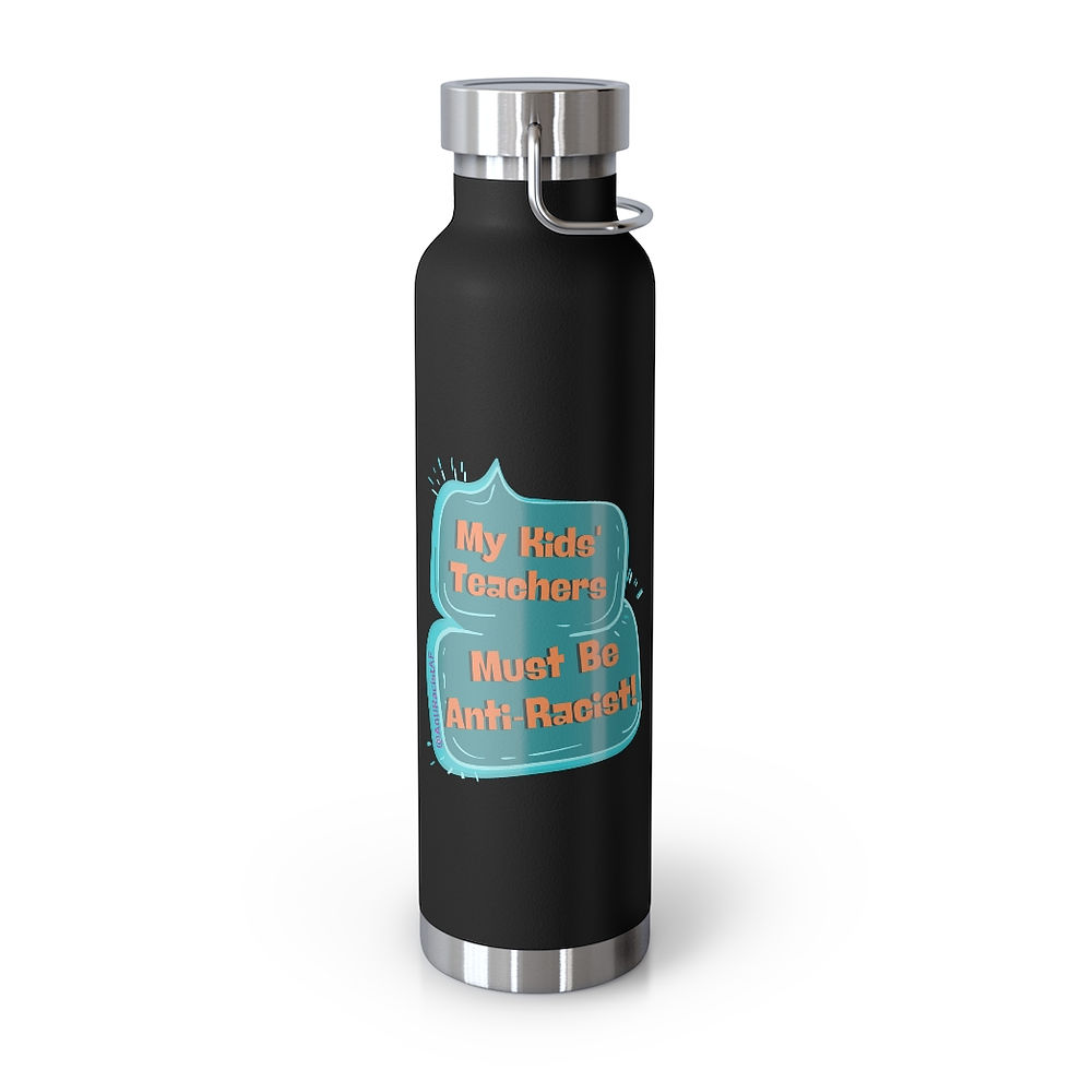 Thumbnail: My KIDS' Teachers Must Be Anti-Racist 22oz Vacuum Insulated Bottle