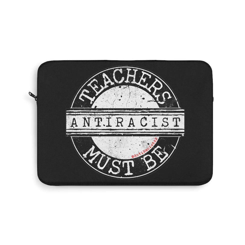 Thumbnail: Teachers Must Be Anti-Racist  Laptop Sleeve
