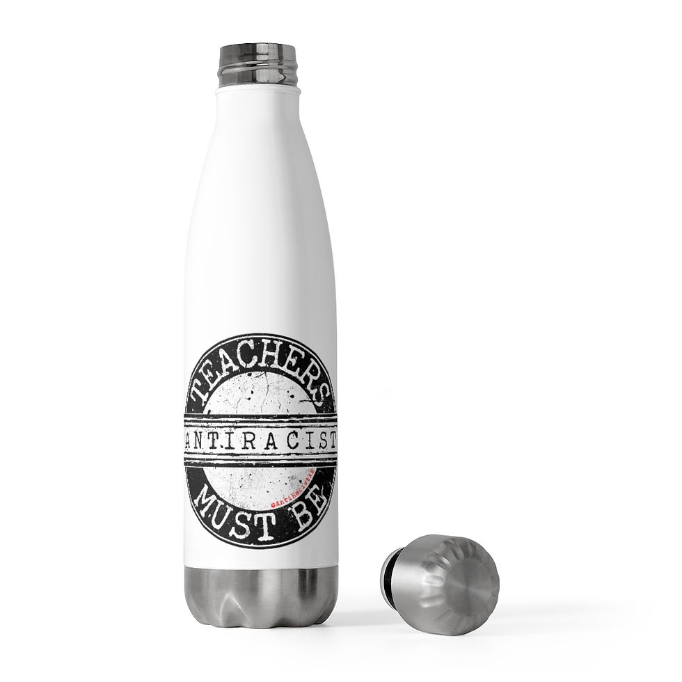 Thumbnail: Teachers Must Be Anti-Racist 20oz Insulated Bottle