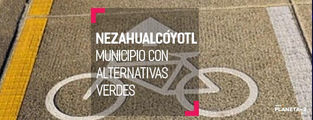 Municipio de Nezahualcóyotl quiere liderar con opciones en favor del medioambiente