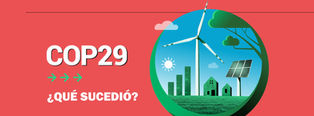 Balance de la COP29: ¿Qué nos dejó Bakú?