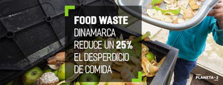 Dinamarca logró reducir un 25% el desperdicio de alimentos en 5 años
