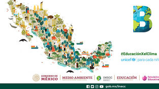 Televisión Educativa Mx, INECC y UNICEF presentan herramientas educativas sobre cambio climático