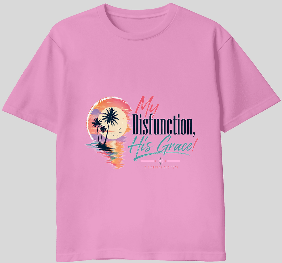 Thumbnail: "My Disfunction, His Grace!" Custom Crafted T-Shirt