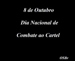 Dia Nacional de Combate ao Cartel - 8 de Outubro