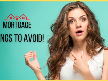 Things to avoid when getting a mortgage!!!