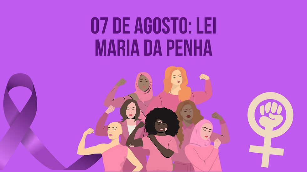 07 de agosto de 2025 - 19 anos da Lei Maria da Penha