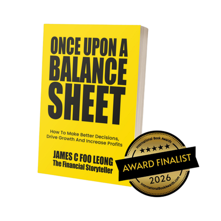 Book cover of Once Upon a Balance Sheet: How to Make Better Decisions, Drive Growth and Increase Profits by James C Foo Leong, with a 2026 International Book Awards Finalist badge.
