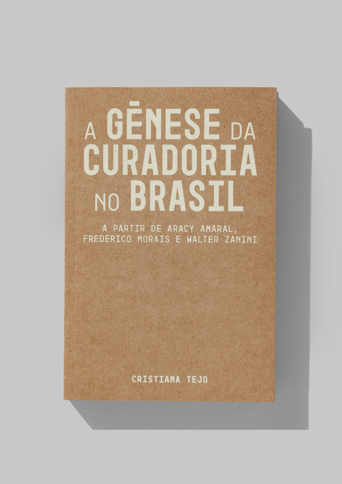 A GÊNESE DA CURADORIA NO BRASIL - CRISTIANA TEJO