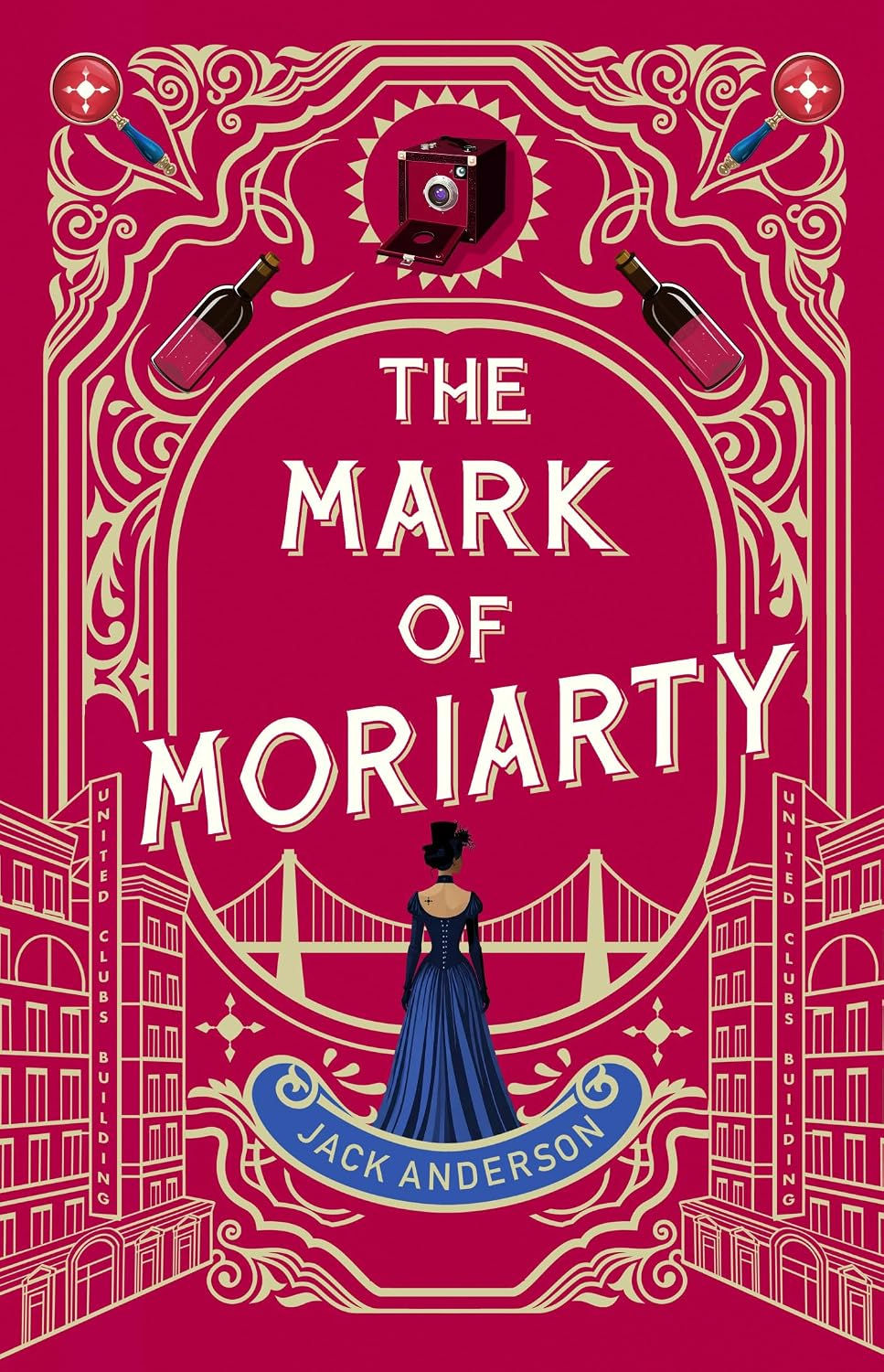 Drawing of a woman in bright blue Edwardian dress, seen from behind, looking at a suspension bridge, with buildings on both sides and a pattern including wine bottles, magnifying glasses, and a safe against a red backdrop; cover of Jack Anderson's The Mark of Moriarty