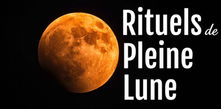 RITUELS DE PLEINE LUNE