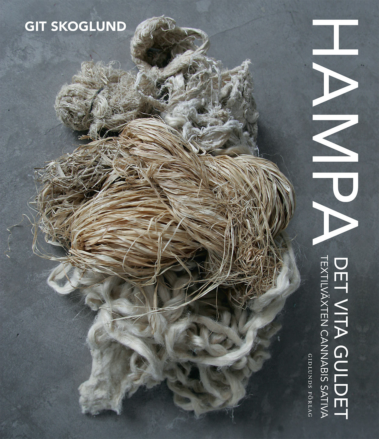 Hampa det vita guldet: Textilväxten Cannabis sativa