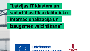 “Latvijas IT klastera un sadarbības tīkla dalībnieku internacionalizācija un izaugsmes veicināšana”