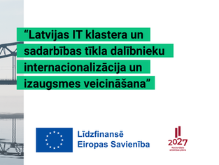 “Latvijas IT klastera un sadarbības tīkla dalībnieku internacionalizācija un izaugsmes veicināšana”