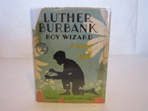 Luther Burbank: Boy Wizard