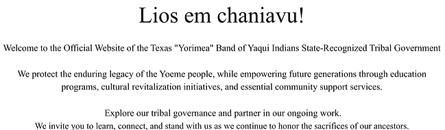 Your pWelcome to the Texas Band of Yaqui Indians Lios em chaniavu. This is the official ho