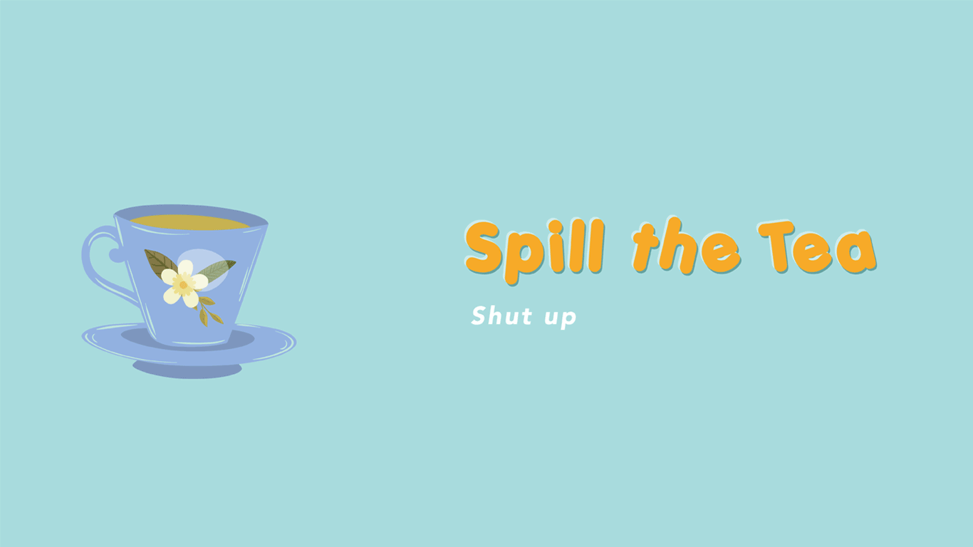 Home spill the tea