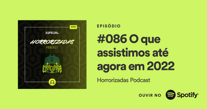 #086 O que assistimos até agora em 2022