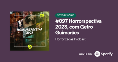 #097 Horrorspectiva 2023, com Getro Guimarães