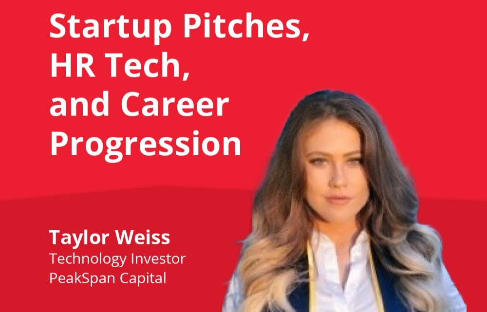 Startup Pitches, HR Tech, and Career Progression: Taylor Weiss ...