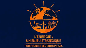 Énergie : un enjeu stratégique majeur pour les entreprises