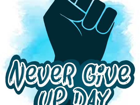 Never Give Up Day!