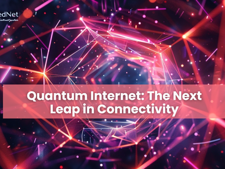 Quantum Internet: The Next Leap in Connectivity