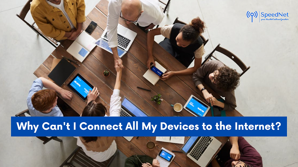 why cant I connect all my devices to the internet