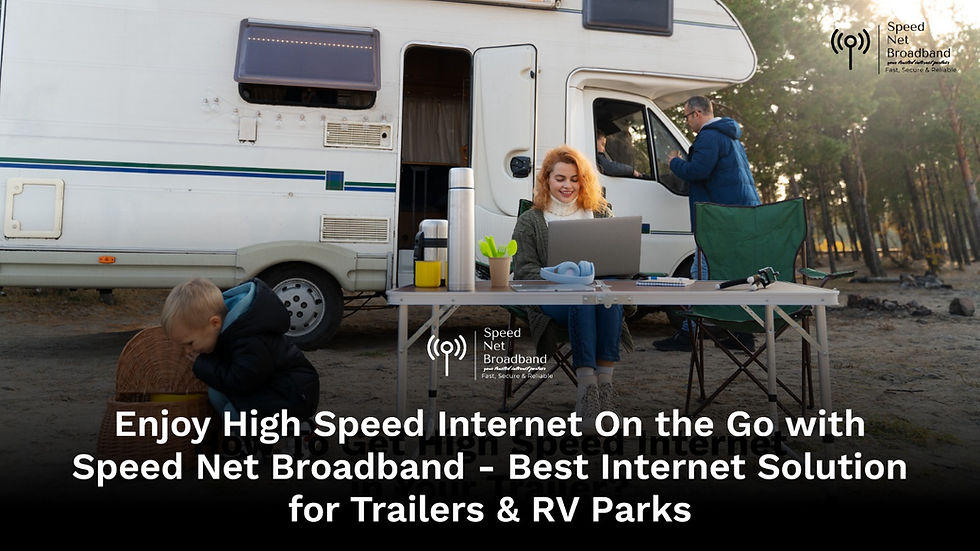 How To Get High Speed Internet in Trailer? Speed Net