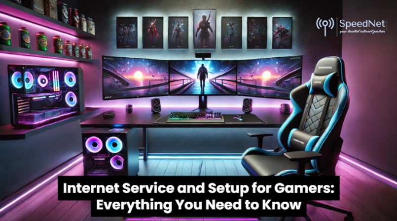 Internet Service and Setup for Gamers: Everything You Need to Know
