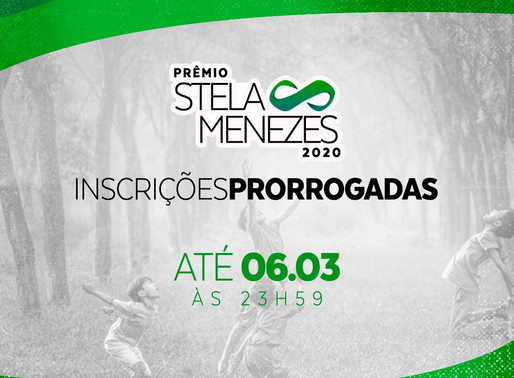 PRORROGADAS PRÊMIO STELA MENEZES 2020