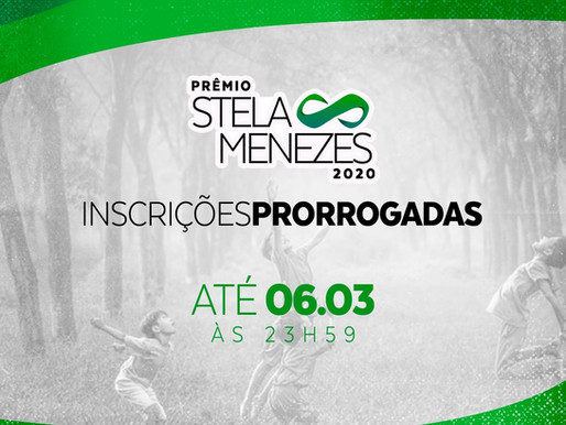 PRORROGADAS PRÊMIO STELA MENEZES 2020