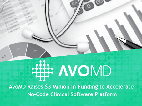 AvoMD Raises $3 Million Funding Round to Accelerate No-Code Clinical Software Platform