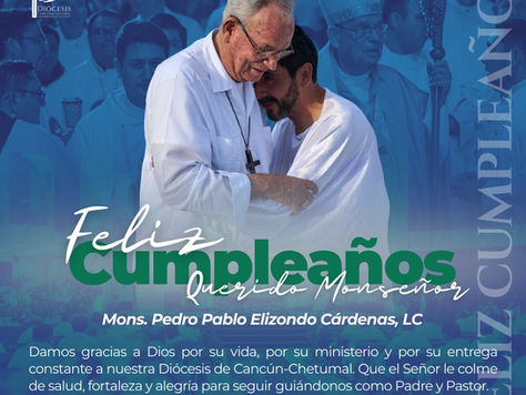 ¡Muchas Felicidades Monseñor Pedro Pablo!