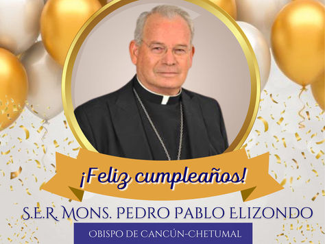 ¡Feliz Cumpleaños Monseñor Pedro Pablo!