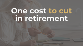 One Cost To Cut in Retirement