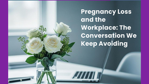 Pregnancy Loss and the Workplace: The Conversation We Keep Avoiding