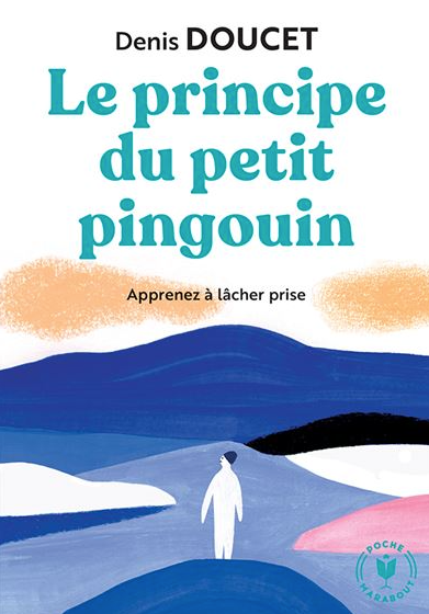 Livre Le principe du petit pingouin, apprenez à lâcher prise - Denis Doucet