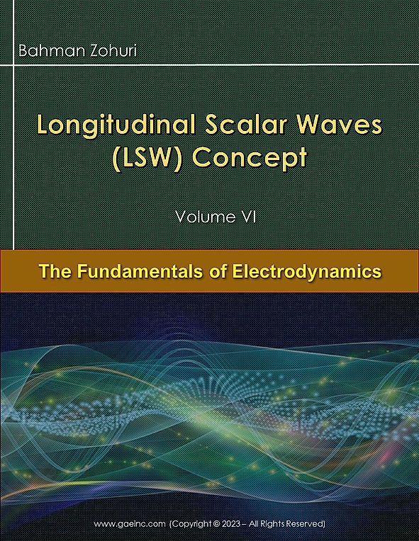 Longitudinal Scalar Waves (LSW) Concept - Fundamentals of Electrodynamics - Volume VI - Fr